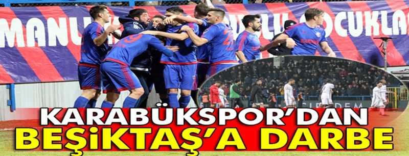 Karabükspor 2-1 Beşiktaş 