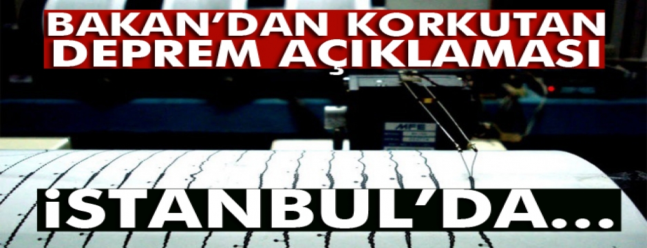 Bakan Özhaseki: 'İstanbul?da 7?nin üzerinde deprem olacak'
