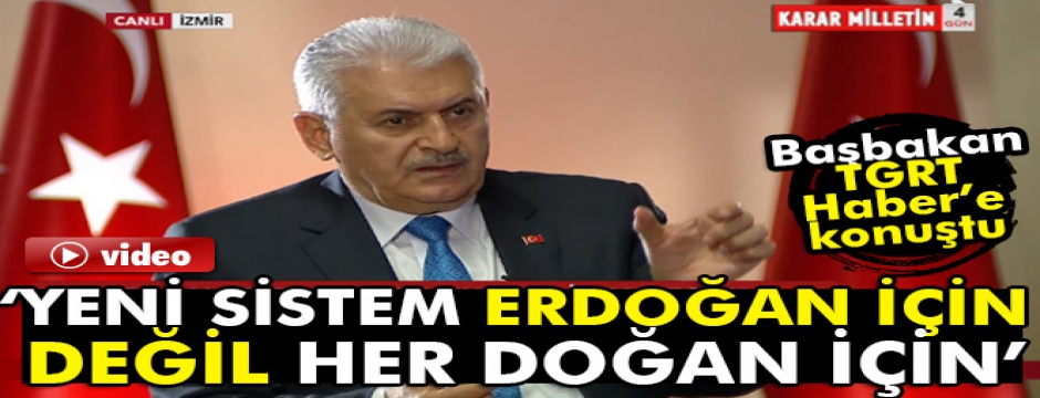 Başbakan Binali Yıldırım: 'Bu sistem Erdoğan için değil, her doğan içindir'