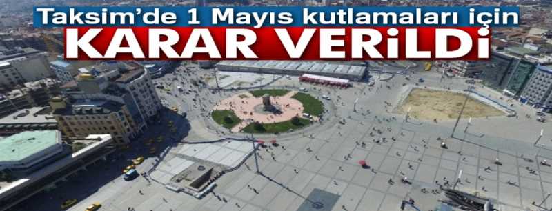 Bakan Soylu açıkladı: Taksim'de 1 Mayıs kararı verildi