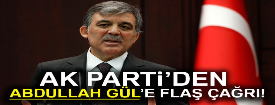 AK Parti?den Abdullah Gül'e flaş çağrı
