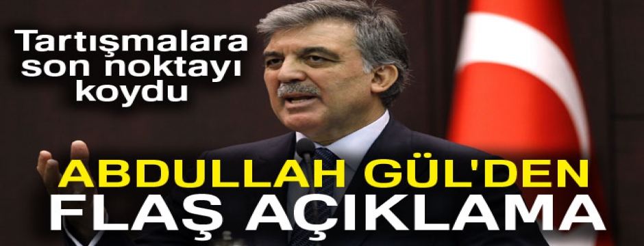 Abdullah Gül sessizliğini bozdu!