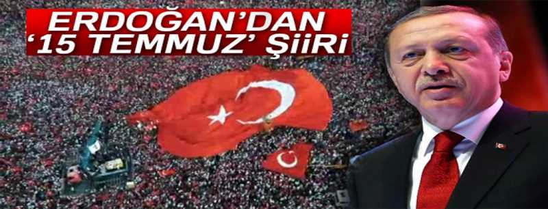 Cumhurbaşkanı Erdoğan'dan '15 Temmuz' şiiri