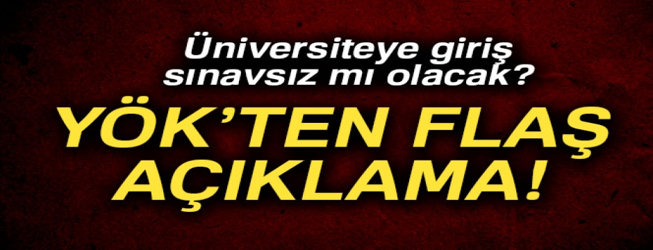 YÖK Başkanı Saraç: 'Sınavsız model bugün için söz konusu değil'