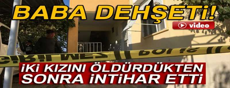 Antalya'da baba dehşeti: 3 ölü