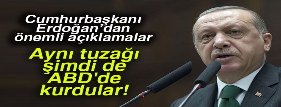 Cumhurbaşkanı Erdoğan: 17 - 25 Aralık tezgahını götürüp ABD?de kurdular