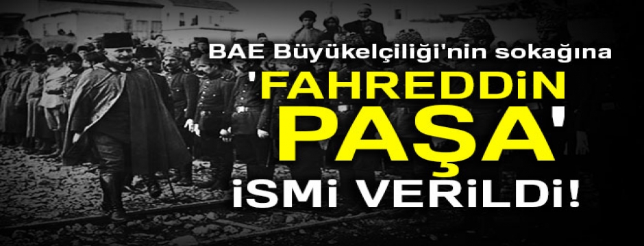 BAE Büyükelçiliği'nin sokağına 'Fahreddin Paşa' ismi verildi