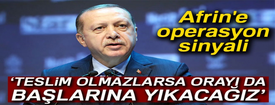 Cumhurbaşkanı Erdoğan: Teslim olmazlarsa orayı başlarına yıkacağız