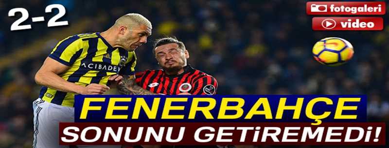 Fenerbahçe 2-2 Gençlerbirliği 
