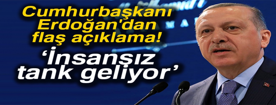 Cumhurbaşkanı Erdoğan: 'Yakında insansız tank üreteceğiz'