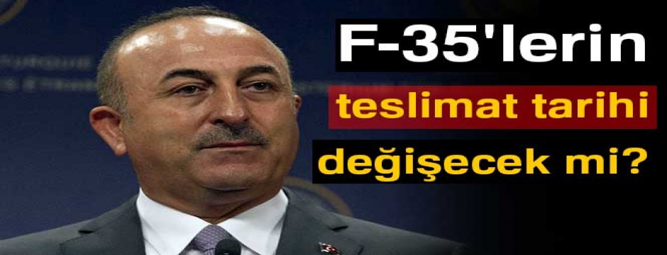Bakan Çavuşoğlu: '21 Haziran?da ilk F-35?in teslimi için Türkiye davet edildi'