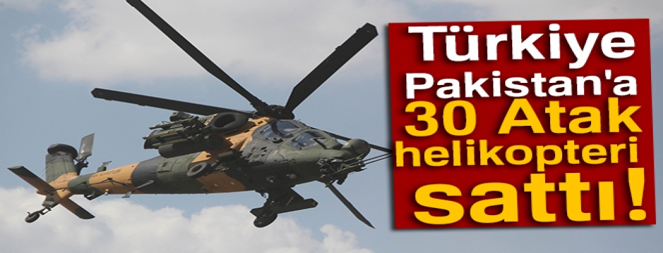Pakistan'a 30 Atak helikopteri satılıyor
