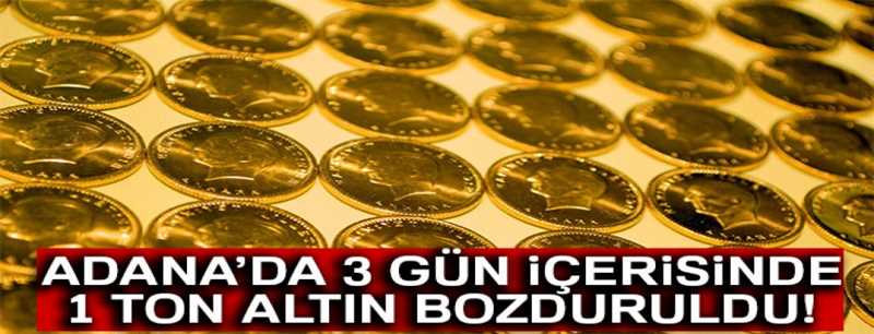 Adana 1 ton altın bozdurarak Türkiye'ye sahip çıktı'