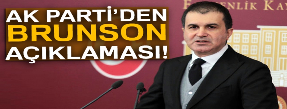 AK Parti Sözcüsü Ömer Çelik'ten Brunson açıklaması!