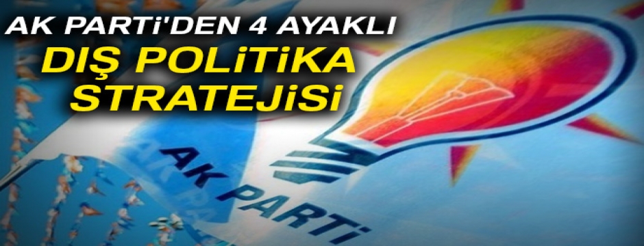 AK Parti'den 4 ayaklı yeni dış politika stratejis