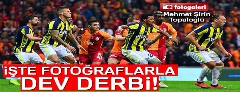 Fotoğraflarla Galatasaray - Fenerbahçe derbisi