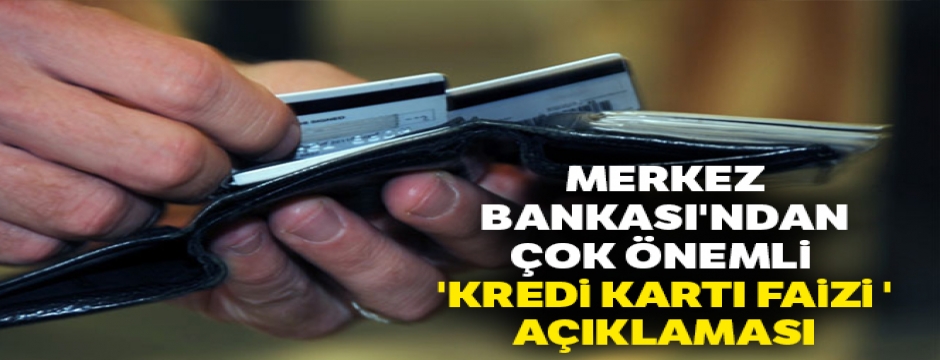 Merkez Bankası: 'Kredi kartı işlemlerinde uygulanacak azami faiz oranlarında değişiklik yapılmamıştır'