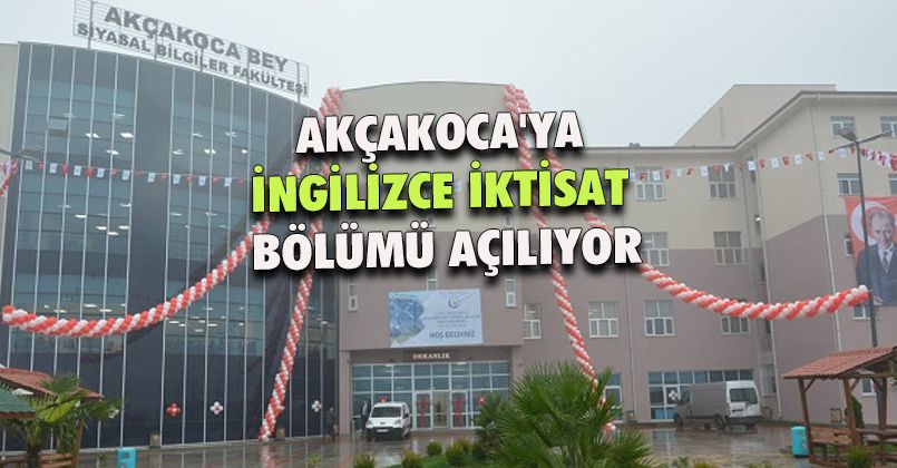 Akçakoca'ya İngilizce İktisat Bölümü Açılıyor