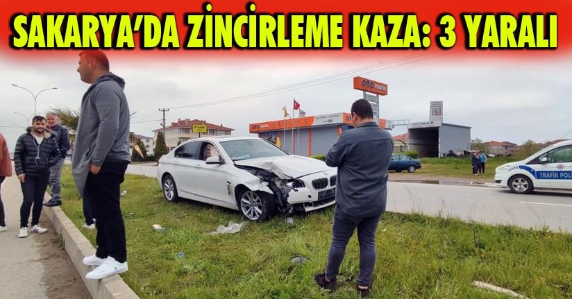 Sakarya’da zincirleme kaza: 3 yaralı