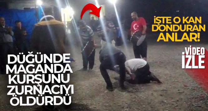 Düğünde maganda kurşunu zurnacıyı öldürdü