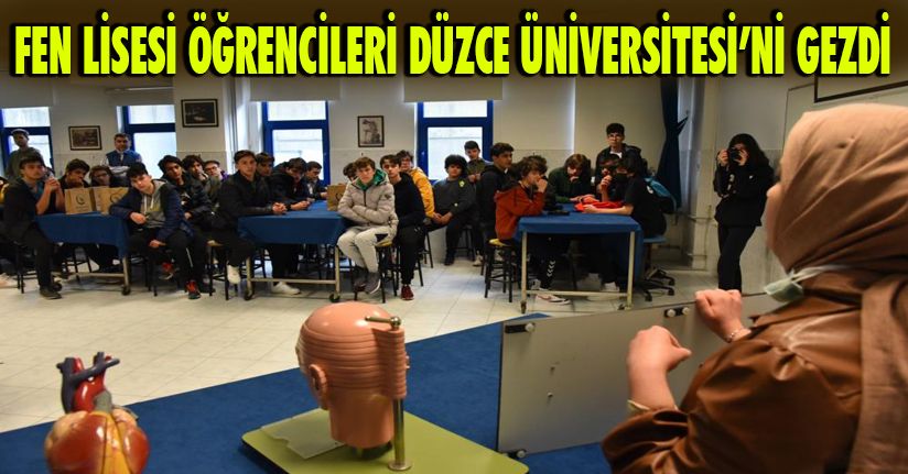 Fen Lisesi öğrencileri Düzce Üniversitesi’ni gezdi