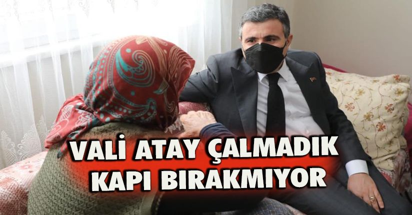 Vali Atay'ın aile ziyaretleri devam ediyor