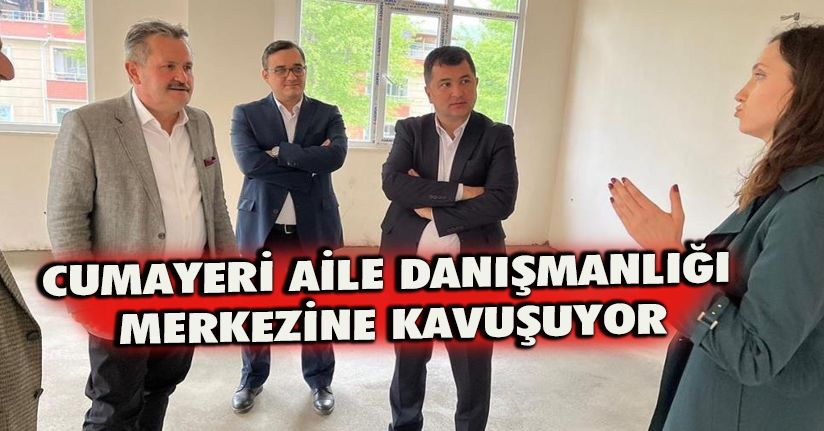 Cumayeri Aile Danışmanlığı merkezine kavuşuyor