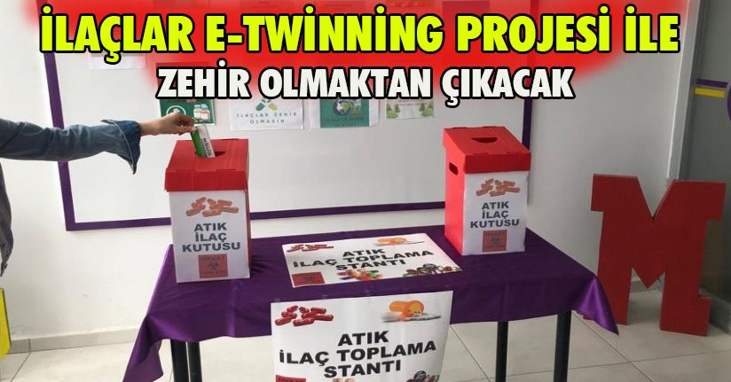 İlaçlar e-Twinning projesi ile zehir olmaktan çıkacak