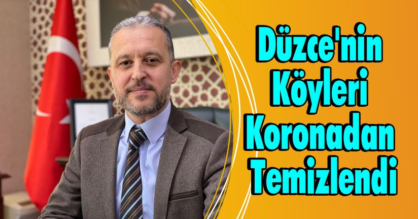 Düzce'nin Köyleri Koronadan Temizlendi