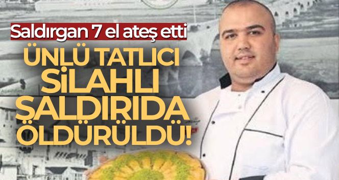 Adanalı ünlü kadayıfçı uğradığı silahlı saldırıda öldü