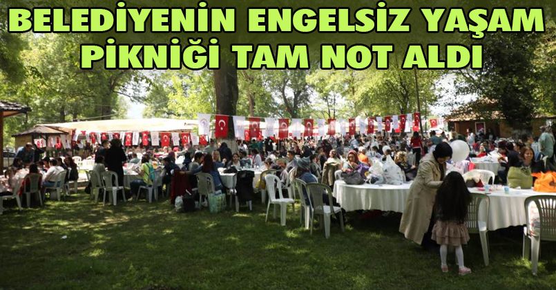 Belediyenin Engelsiz Yaşam Pikniği Tam Not Aldı