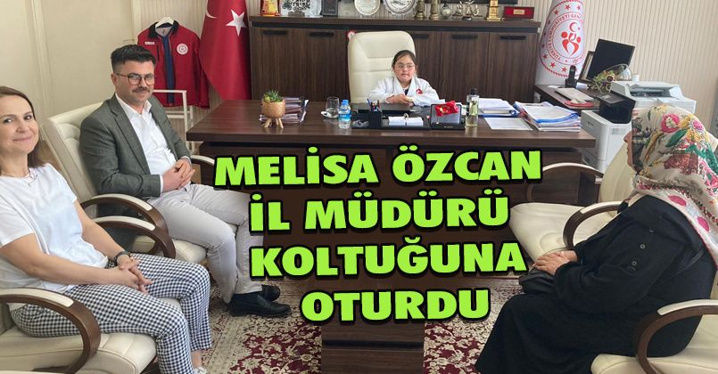 Melisa Özcan İl Müdürü Koltuğuna Oturdu