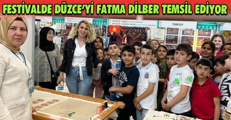 Festivalde Düzce’yi Fatma Dilber temsil ediyor