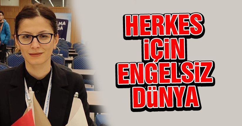 Çelik: Herkes için engelsiz dünya 