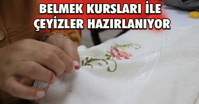 Belmek Kursları İle Çeyizler Hazırlanıyor