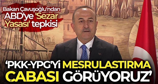 Dışişleri Bakanı Mevlüt Çavuşoğlu'nda ABD'ye 'Sezar Yasası' tepkisi