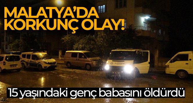 15 yaşındaki genç babasını öldürdü