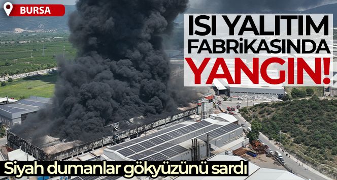 Bursa'da büyük fabrika yangını