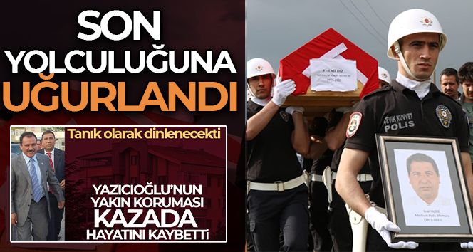 Yazıcıoğlu'nun Koruma Polisi Yıldız son yolculuğuna uğurlandı