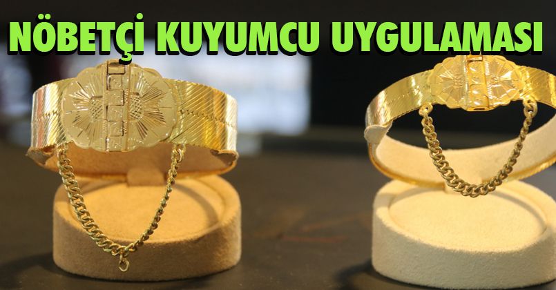 Türkiye'de bir ilk: ‘nöbetçi kuyumcu' sistemine geçildi