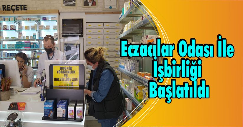 Eczacılar Odası İle İşbirliği Başlatıldı