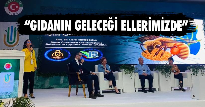 DAGEM Müdürü Doç. Dr. Meral Kekeçoğlu “Gıdanın Geleceği Ellerimizde” Zirvesine Katıldı