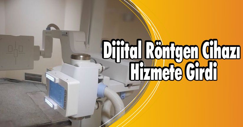 Dijital Röntgen Cihazı Hizmete Girdi