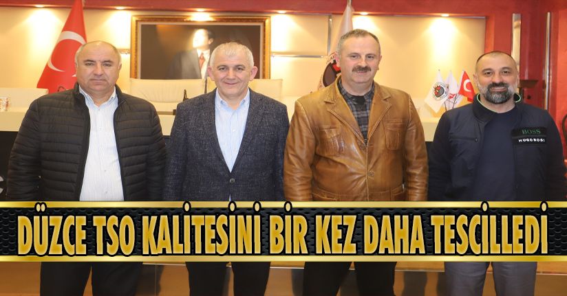 Düzce TSO Kalitesini Bir Kez Daha Tescilledi