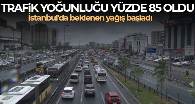 İstanbul'da yağmurla birlikte trafikte yoğunluk yüzde 85'e ulaştı