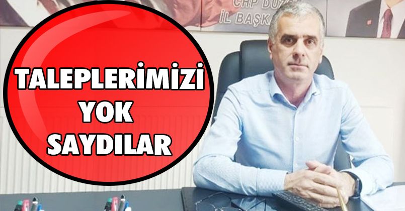 Taleplerimizi Yok Saydılar