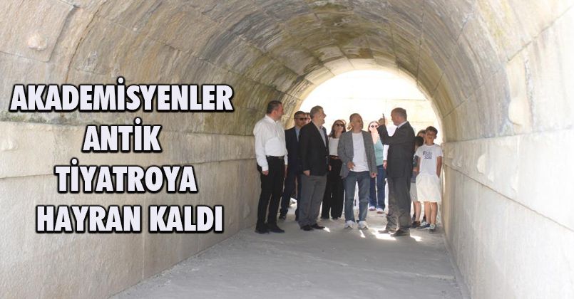 Akademisyenler antik tiyatroya hayran kaldı