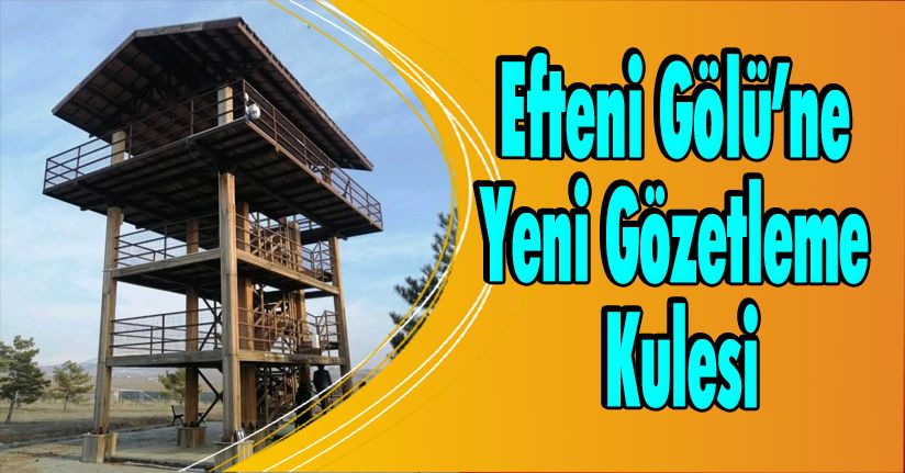 Efteni Gölü’ne Yeni Gözetleme Kulesi
