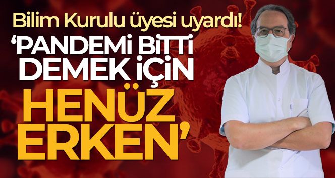 Prof. Dr. Alper Şener: 'Pandemi bitti demek için henüz erken'