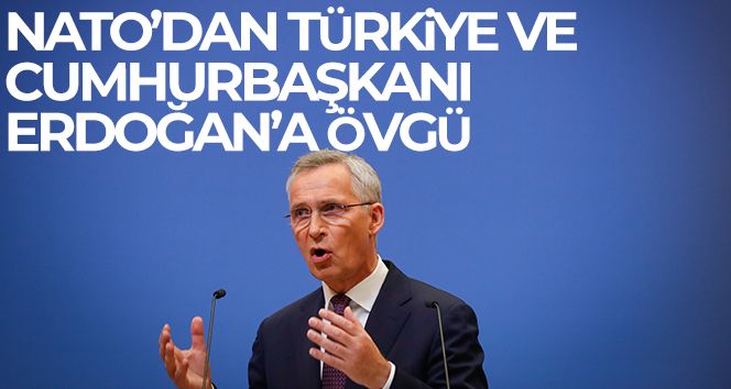 Stoltenberg: 'Türkiye ve Cumhurbaşkanı Erdoğan'ı takdir ediyorum'